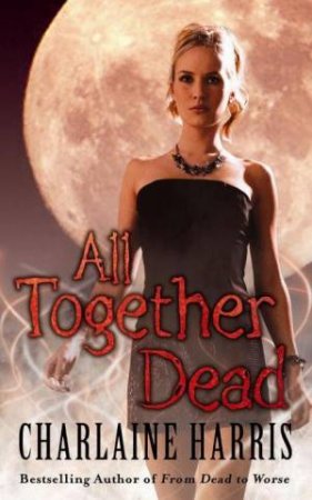 All Together Dead by Charlaine Harris