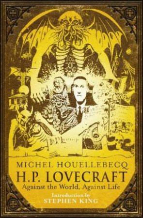 H.P Lovecraft: Against the World, Against Life by Michel Houellebecq