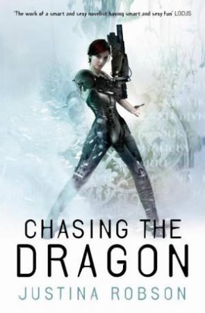 Chasing the Dragon by Justina Robson