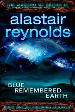 Blue Remembered Earth by Alastair Reynolds