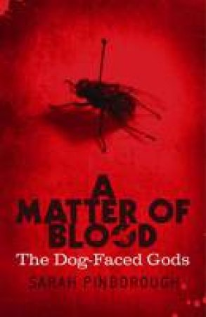 A Matter of Blood: The Dog-Faced Gods Trilogy by Sarah Pinborough