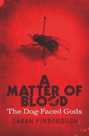 Dog-Faced Gods Trilogy: A Matter of Blood by Sarah Pinborough