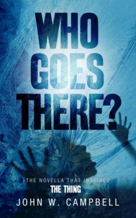 Who Goes There by John W Campbell