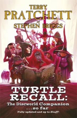 Turtle Recall: The Discworld Companion...So far by Terry Pratchett & Stephen Briggs