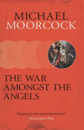 The War Amongst the Angels by Michael Moorcock