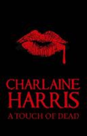 A Sookie Stackhouse Collection: A Touch of Dead by Charlaine Harris