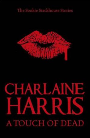 A Touch Of Dead: A Sookie Stackhouse Collection by Charlaine Harris