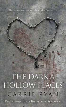 Dark and Hollow Places #3 by Carrie Ryan