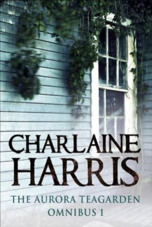 Aurora Teagarden: The First Omnibus by Charlaine Harris