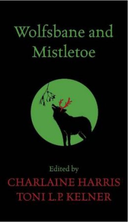 Wolfsbane and Mistletoe by Charlaine et al Harris