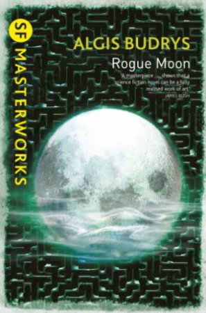 SF Masterworks: Rogue Moon by Algis Budrys