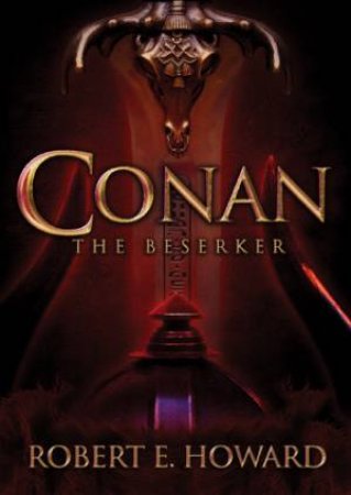 Conan the Berserker by Robert E Howard