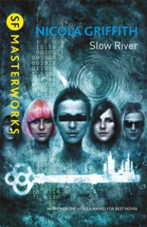 Sf Masterworks: Slow River by Nicola Griffith