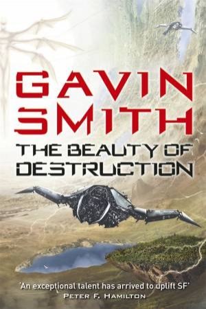 The Beauty of Destruction by Gavin G. Smith