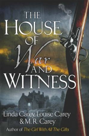 The House of War and Witness by Mike Carey & Linda Carey & Louise Carey