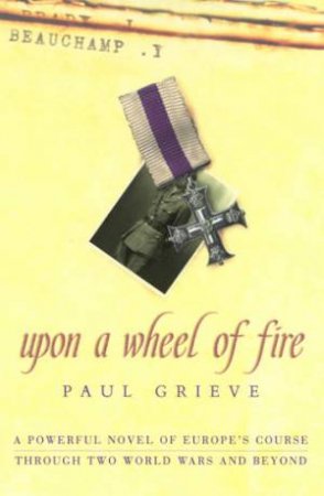 Upon A Wheel Of Fire by Paul Grieve