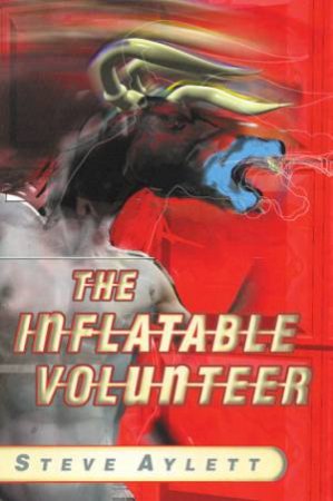 The Inflatable Volunteer by Steve Aylett