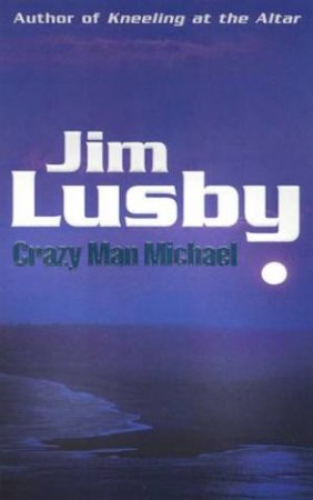 A Carl McCadden Mystery: Crazy Man Michael by Jim Lusby