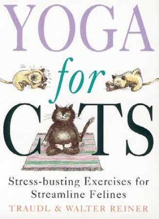 Yoga For Cats by Traudl & Walter Reiner