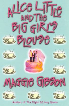 Alice Little And The Big Girl's Blouse by Maggie Gibson