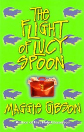 The Flight Of Lucy Spoon by Maggie Gibson