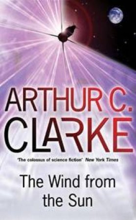 The Wind From The Sun by Arthur C Clarke