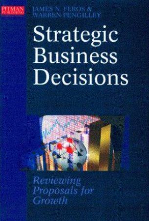 Strategic Business Decisions by James Feros & Warren Pengilley