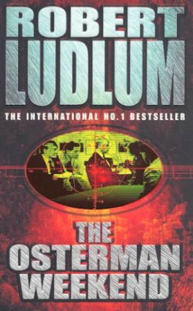 The Osterman Weekend by Robert Ludlum