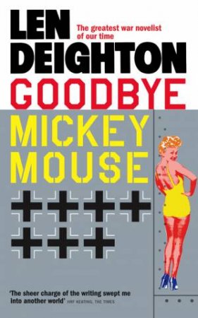 Goodbye Mickey Mouse by Len Deighton