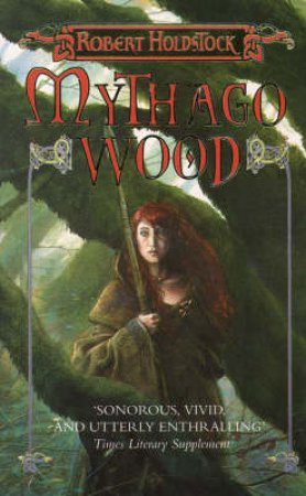 Mythago Wood by Robert Holdstock