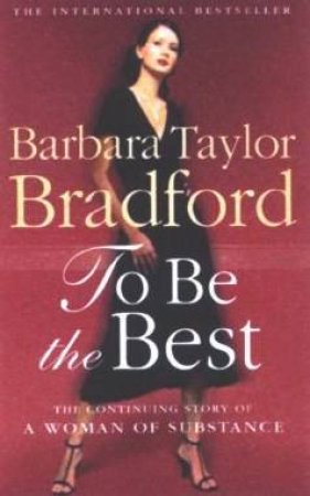 To Be The Best by Barbara Taylor Bradford