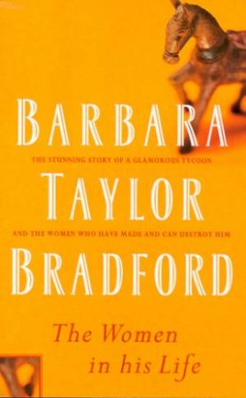 The Women In His Life by Barbara Taylor Bradford