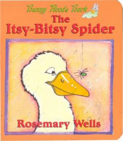 Bunny Reads Back: The Itsy Bitsy Spider by Rosemary Wells