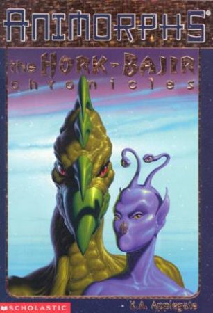 Animorphs: The Hork-Bajir Chronicles by K A Applegate