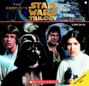 The Complete Star Wars:Trilogy Scrapbook by Mark Cotta Vaz