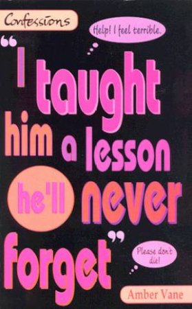 Confessions: I Taught Him A Lesson He'll Never Forget by Amber Vane