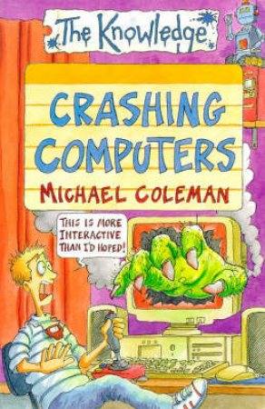 The Knowledge: Crashing Computers by Michael Coleman