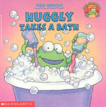 Huggly Takes A Bath by Ted Arnold