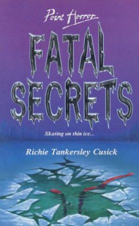 Point Horror: Fatal Secrets by Richie Tankersley Cusick