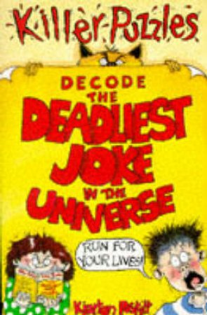 Killer Puzzles: Decode The Deadliest Joke In The Universe by Kjartan Poskitt