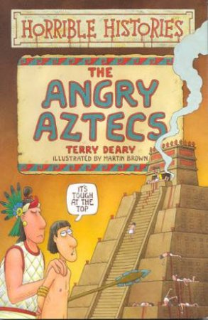 Horrible Histories: The Angry Aztecs by Terry Deary