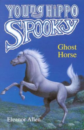 Young Hippo Spooky: Ghost Horse by Eleanor Allen