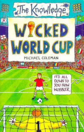 The Knowledge: The Wicked World Cup by Michael Coleman