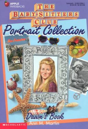 Baby-Sitters Club Portrait Collection: Dawn's Book by Ann M Martin