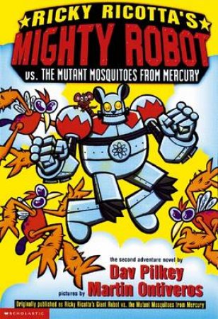 Mighty Robot vs The Mutant Mosquito by Dav Pilkey