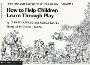 How To Help Children Learn Through Play by Jean Marzollo & Janice Lloyd