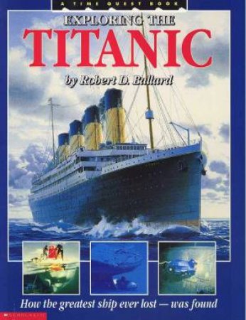 Exploring The Titanic by Robert Ballard