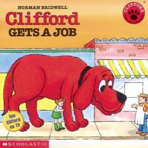 Clifford Gets A Job by Norman Bridwell