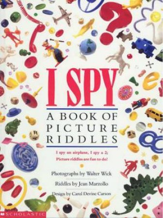 I Spy: A Book of Picture Riddles by Jean Marzollo