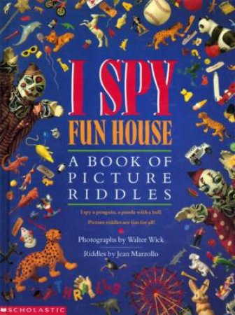 I Spy Fun House: A Book Of Picture Riddles by Jean Marzollo